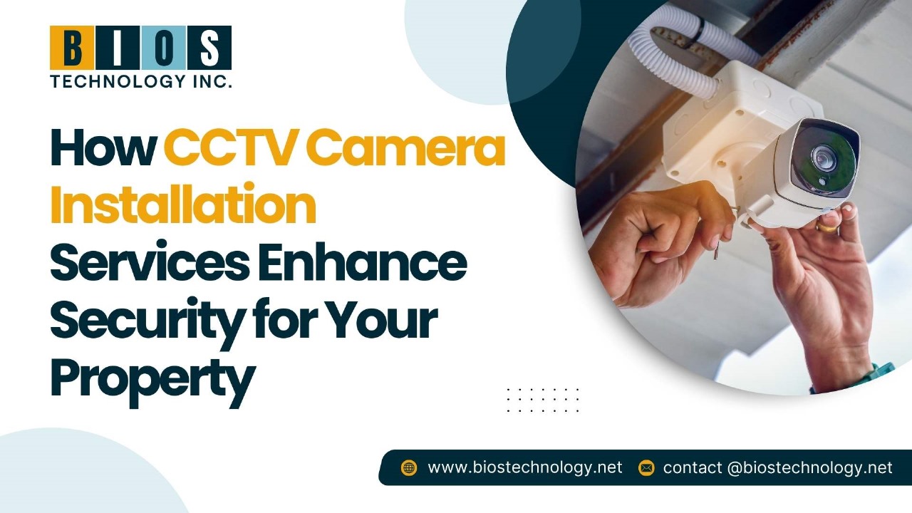 How CCTV Camera Installation Services Enhance Security for Your Property