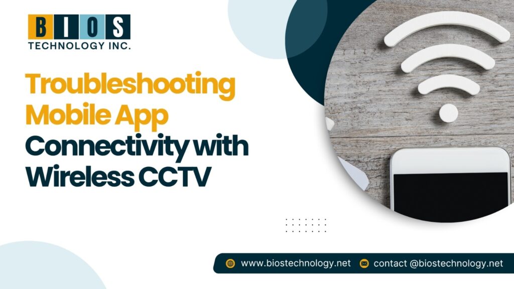 Troubleshooting Mobile App Connectivity with Wireless CCTV