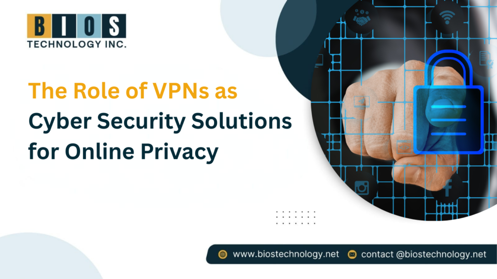 Role of VPNs as Cyber Security Solutions