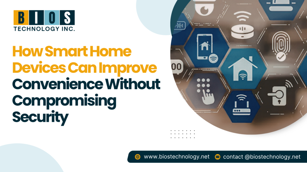 Smart Home Devices Can Improve Convenience Without Compromising Security